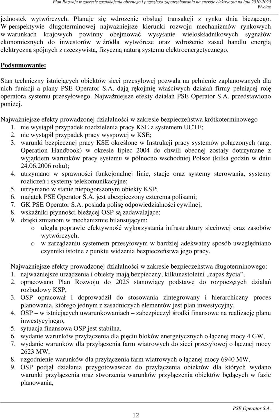 wytwórcze oraz wdrożenie zasad handlu energią elektryczną spójnych z rzeczywistą, fizyczną naturą systemu elektroenergetycznego.