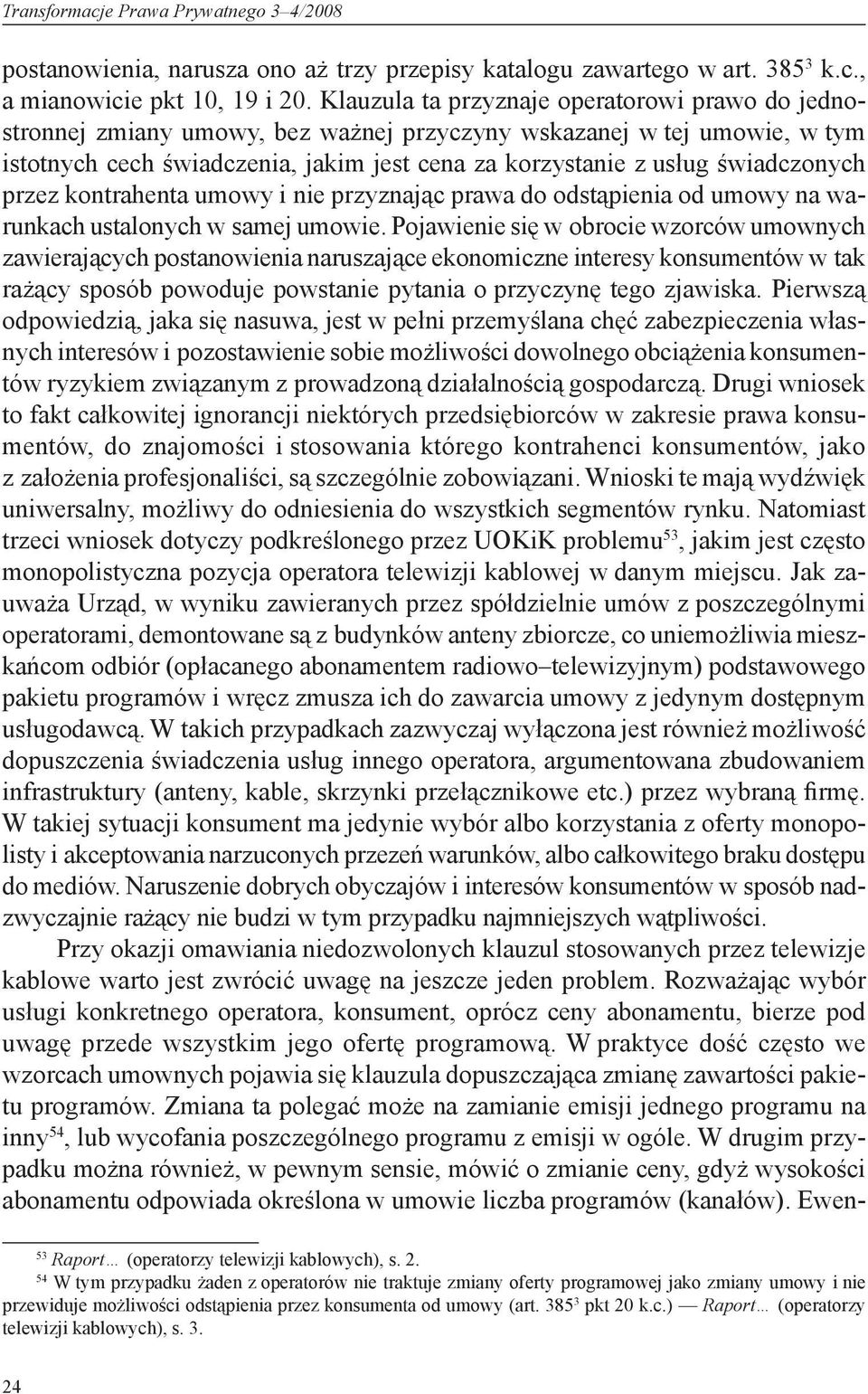 świadczonych przez kontrahenta umowy i nie przyznając prawa do odstąpienia od umowy na warunkach ustalonych w samej umowie.