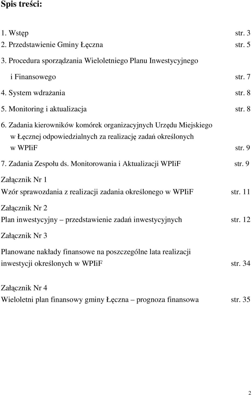 Zadania Zespołu ds. Monitorowania i Aktualizacji WPIiF str. 9 Załącznik Nr 1 Wzór sprawozdania z realizacji zadania określonego w WPIiF str.