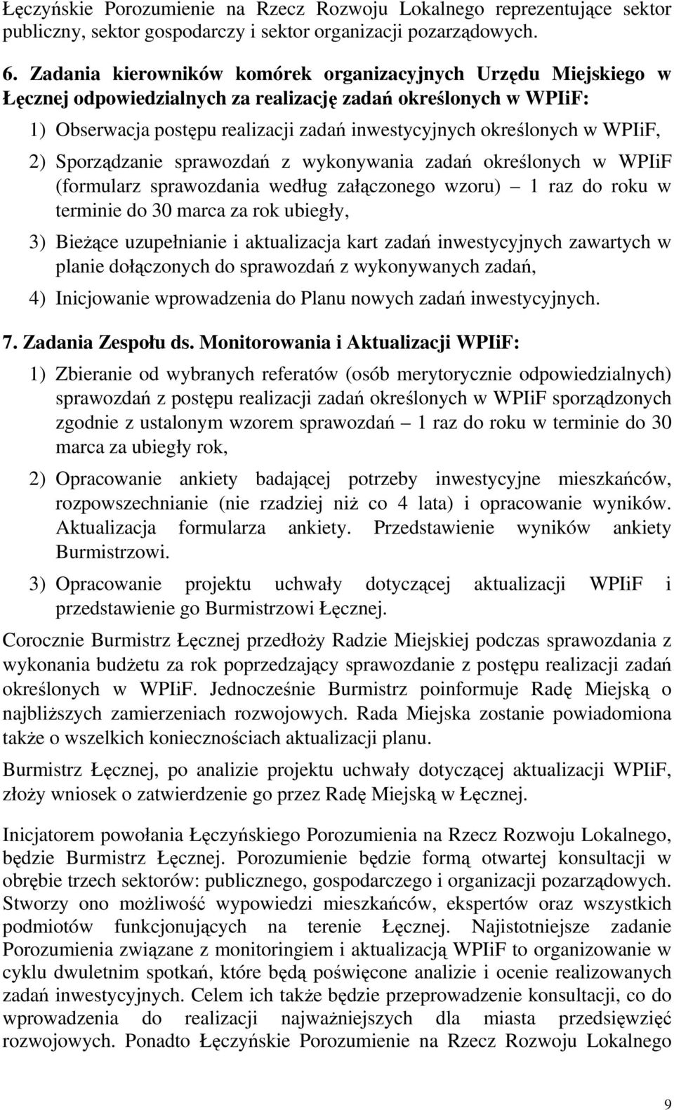 WPIiF, 2) Sporządzanie sprawozdań z wykonywania zadań określonych w WPIiF (formularz sprawozdania według załączonego wzoru) 1 raz do roku w terminie do 30 marca za rok ubiegły, 3) BieŜące