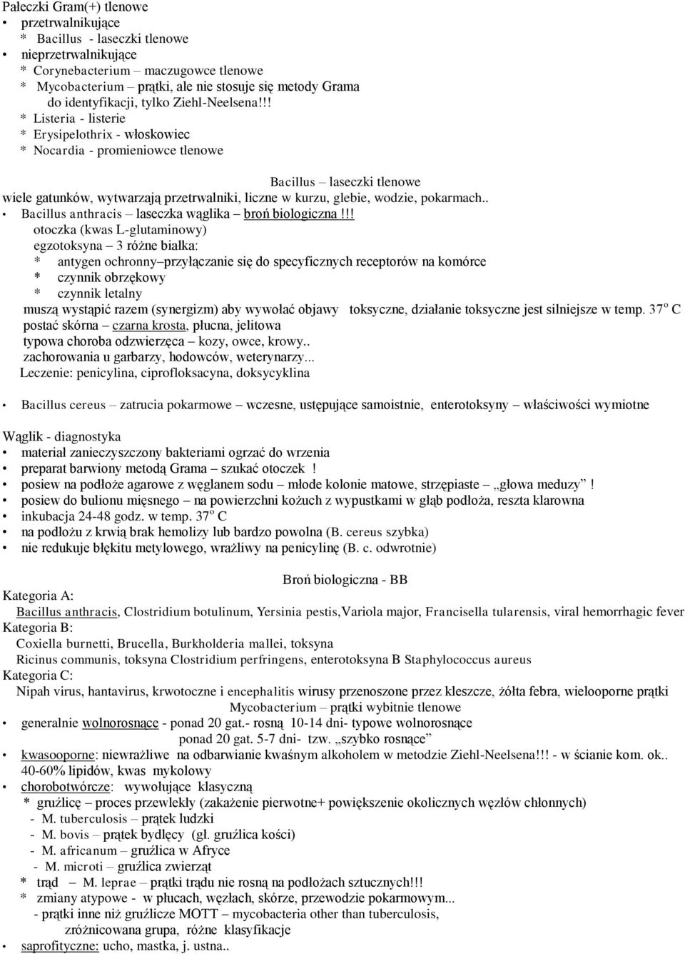 !! * Listeria - listerie * Erysipelothrix - włoskowiec * Nocardia - promieniowce tlenowe Bacillus laseczki tlenowe wiele gatunków, wytwarzają przetrwalniki, liczne w kurzu, glebie, wodzie, pokarmach.