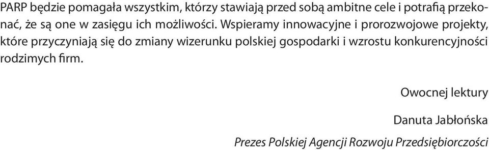 Wspieramy innowacyjne i prorozwojowe projekty, które przyczyniają się do zmiany wizerunku