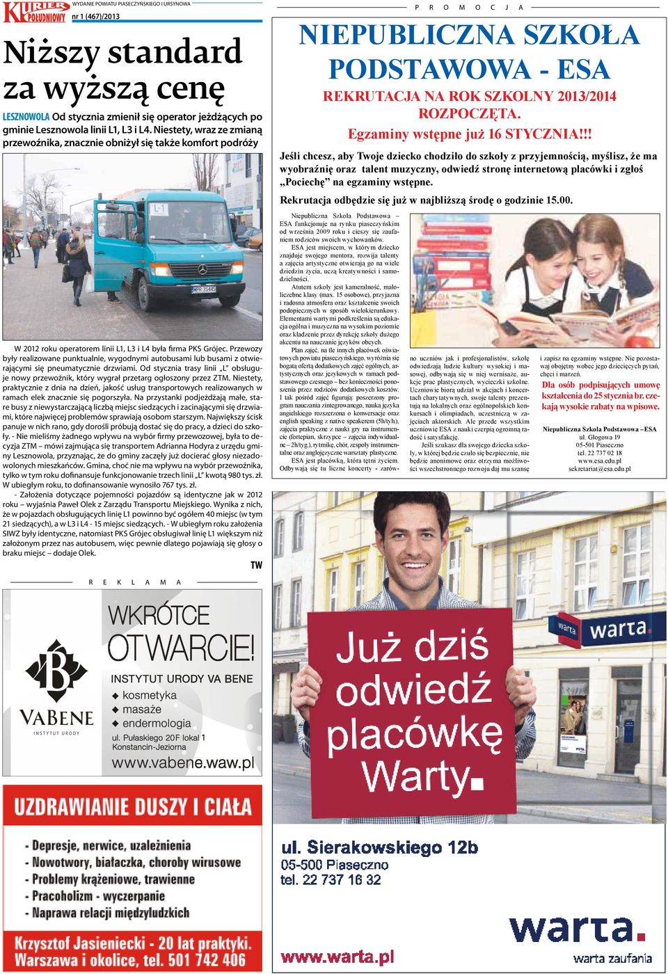 Przewozy były realizowane punktualnie, wygodnymi autobusami lub busami z otwierającymi się pneumatycznie drzwiami.