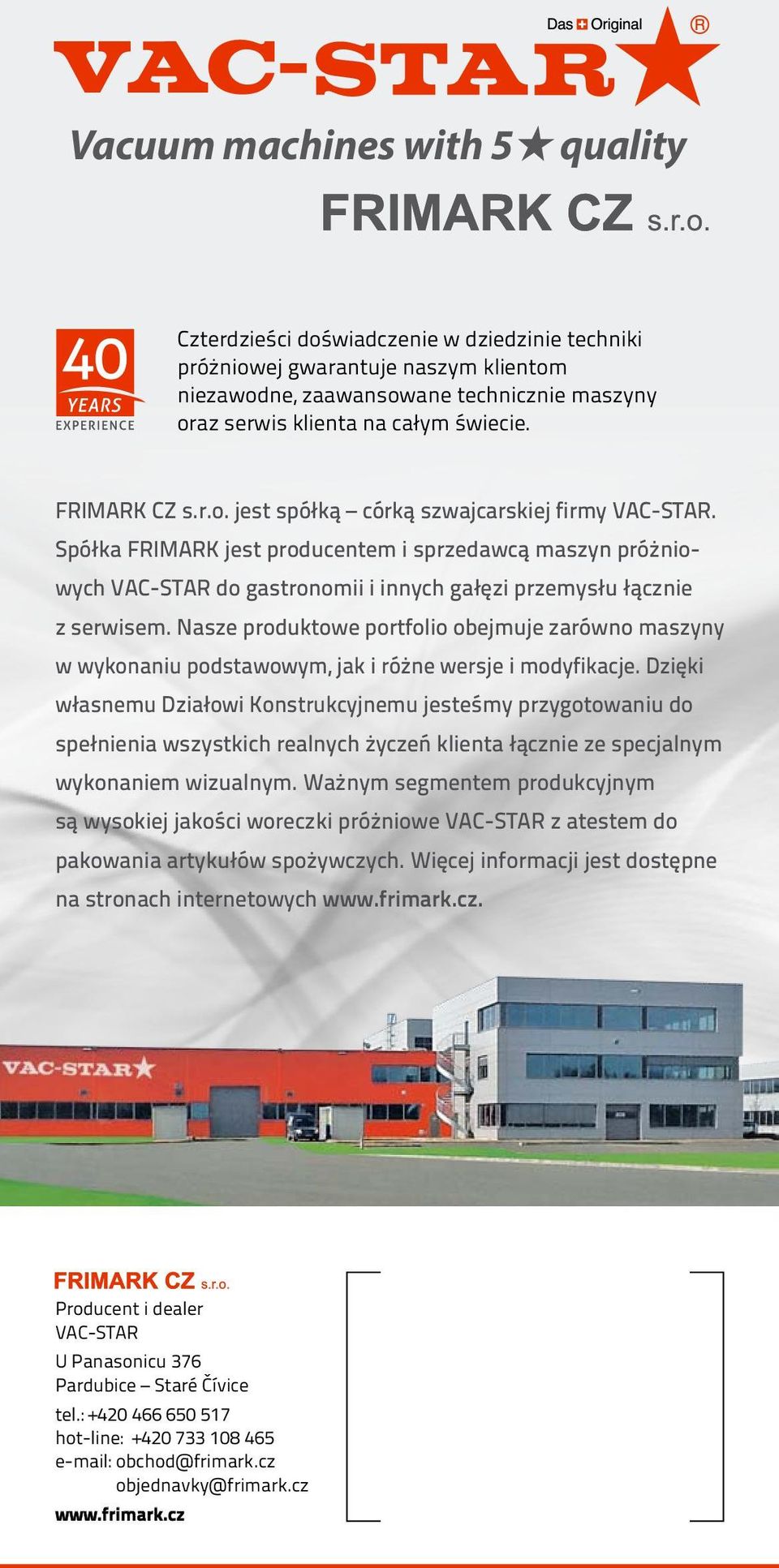 Nasze produktowe portfolio obejmuje zarówno maszyny w wykonaniu podstawowym, jak i różne wersje i modyfikacje.