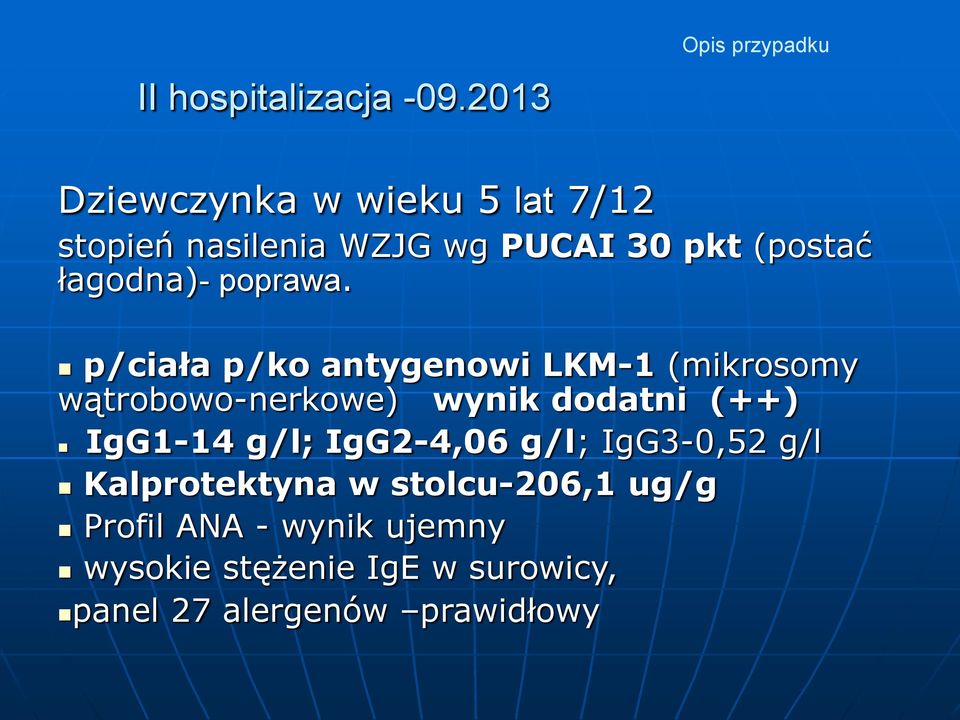 (postać łagodna)- poprawa.