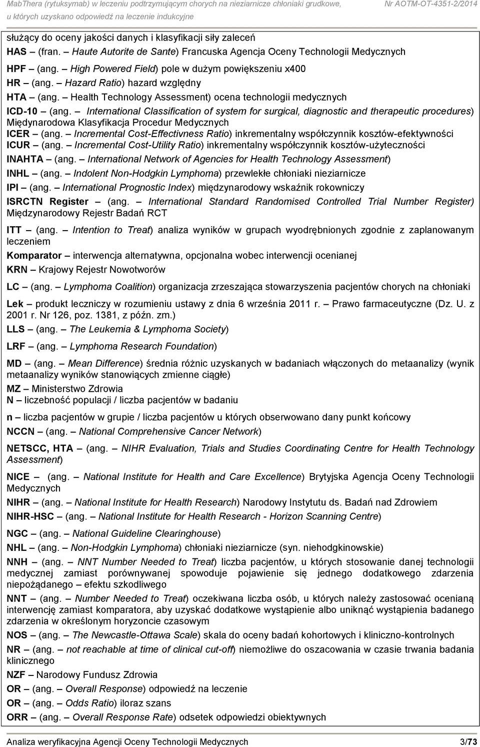 International Classification of system for surgical, diagnostic and therapeutic procedures) Międynarodowa Klasyfikacja Procedur Medycznych ICER (ang.