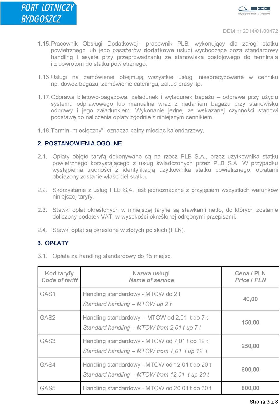 dowóz bagażu, zamówienie cateringu, zakup prasy itp. 1.17.