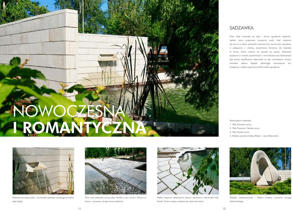 Sadzawka osadzona w ramach zbudowanych z minimalistycznych betonowych płyt tworzy współczesną odpowiedź na styl romantyczny.