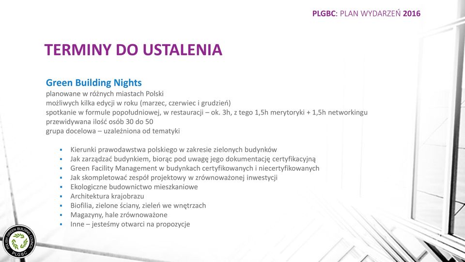 zarządzać budynkiem, biorąc pod uwagę jego dokumentację certyfikacyjną Green Facility Management w budynkach certyfikowanych i niecertyfikowanych Jak skompletować zespół projektowy w