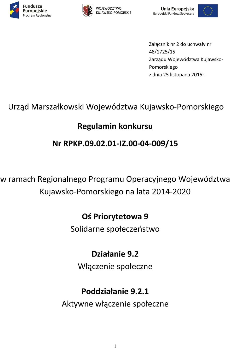 00-04-009/15 w ramach Regionalnego Programu Operacyjnego Województwa Kujawsko-Pomorskiego na lata 2014-2020