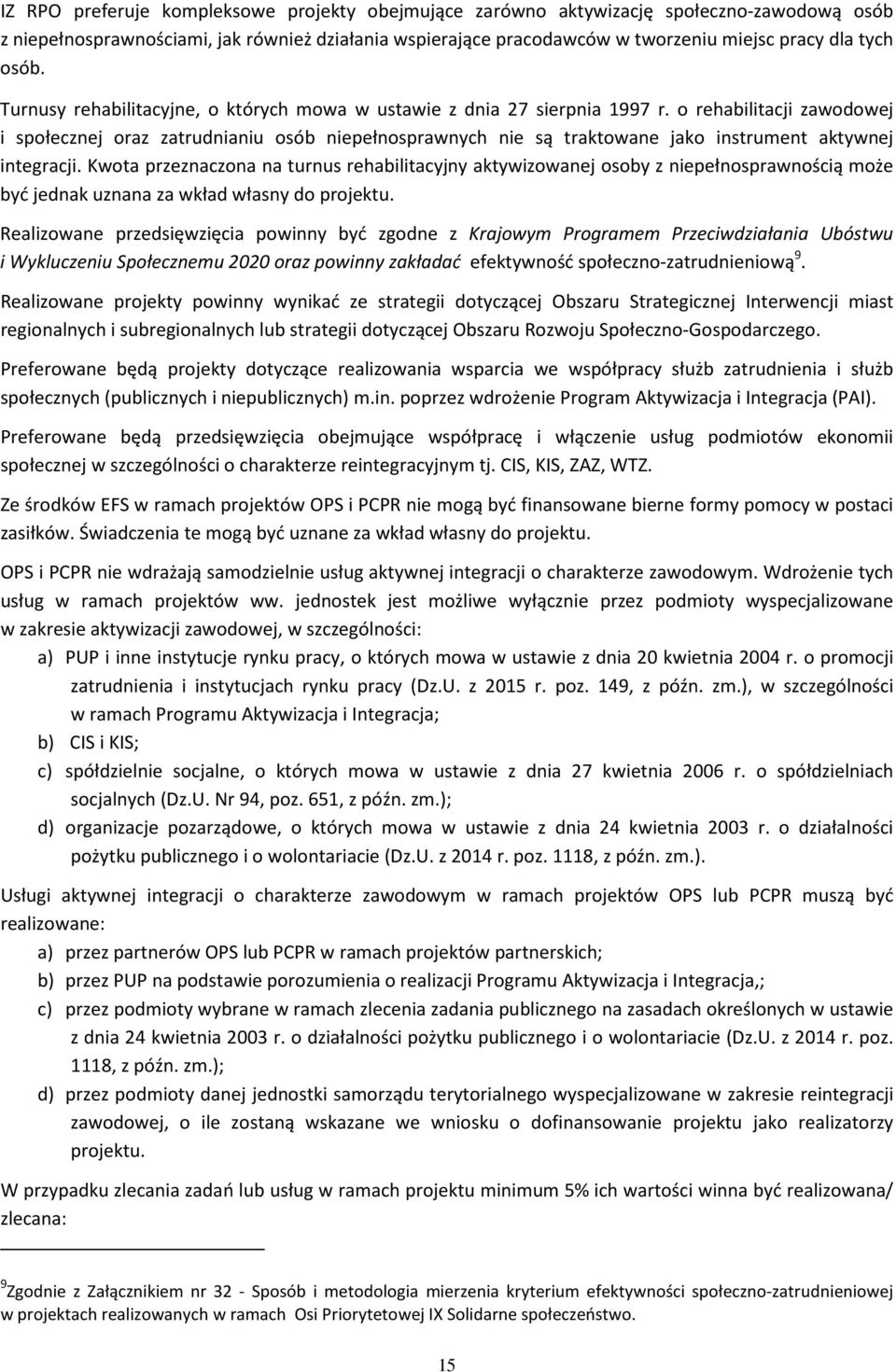 o rehabilitacji zawodowej i społecznej oraz zatrudnianiu osób niepełnosprawnych nie są traktowane jako instrument aktywnej integracji.