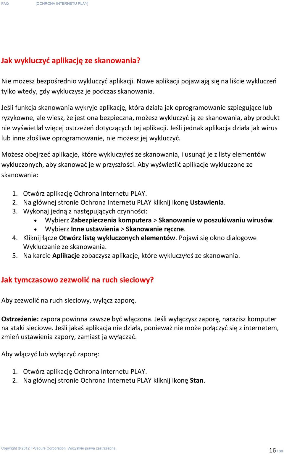 więcej ostrzeżeń dotyczących tej aplikacji. Jeśli jednak aplikacja działa jak wirus lub inne złośliwe oprogramowanie, nie możesz jej wykluczyć.