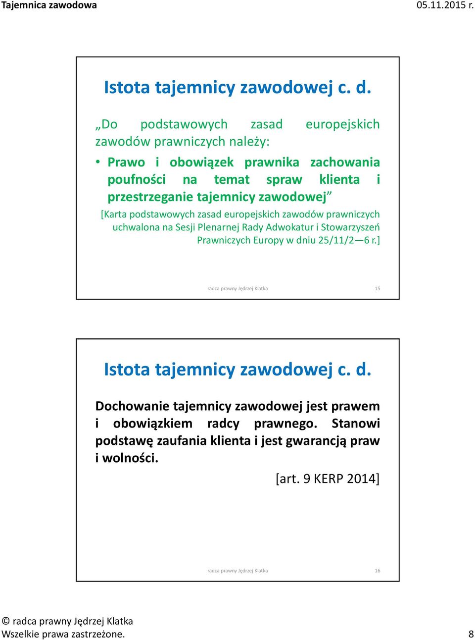 zawodowej [Karta podstawowych zasad europejskich zawodów prawniczych uchwalona na Sesji Plenarnej Rady Adwokatur i Stowarzyszeń Prawniczych Europy w dniu 25/11/2