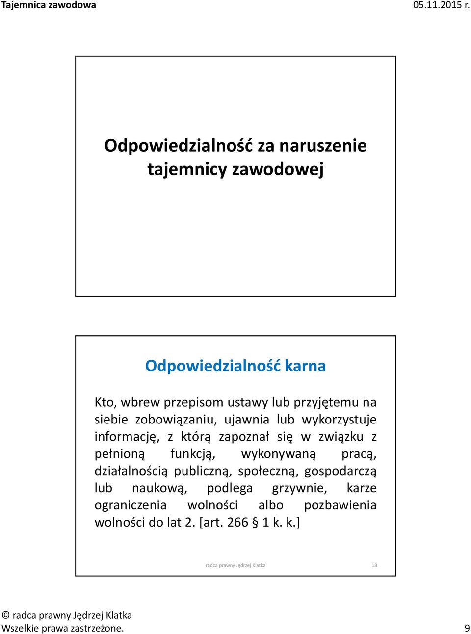 wykonywaną pracą, działalnością publiczną, społeczną, gospodarczą lub naukową, podlega grzywnie, karze ograniczenia