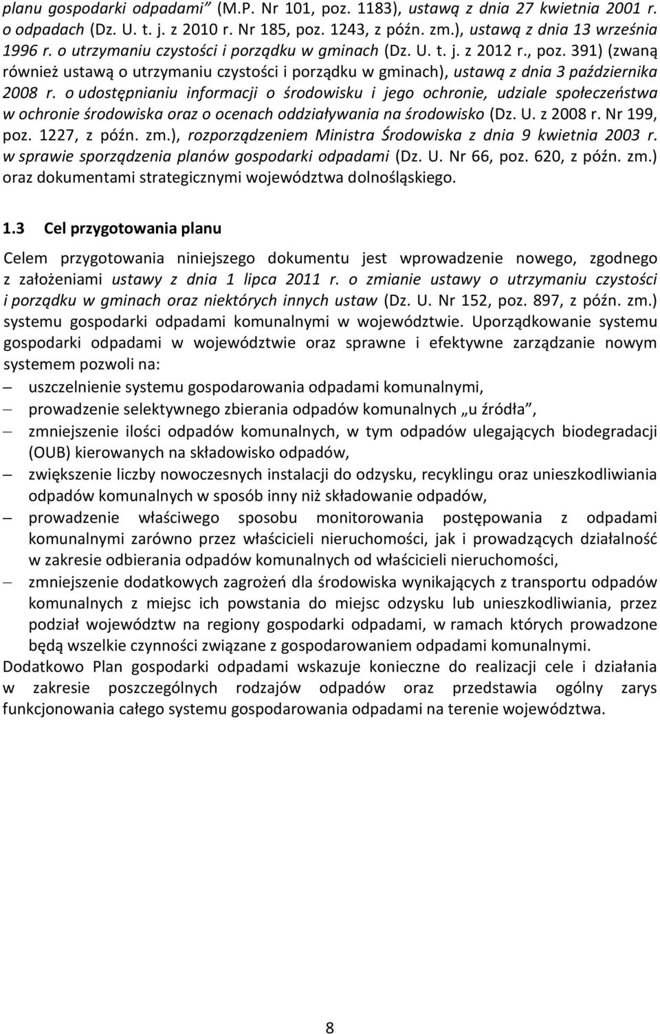 o udostępnianiu informacji o środowisku i jego ochronie, udziale społeczeństwa w ochronie środowiska oraz o ocenach oddziaływania na środowisko (Dz. U. z 2008 r. Nr 199, poz. 1227, z późn. zm.