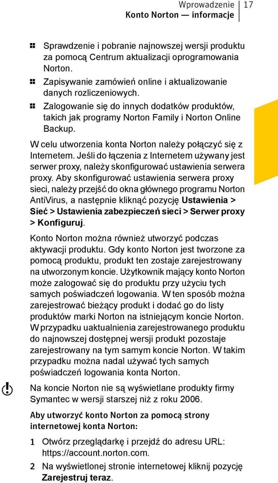 W celu utworzenia konta Norton należy połączyć się z Internetem. Jeśli do łączenia z Internetem używany jest serwer proxy, należy skonfigurować ustawienia serwera proxy.