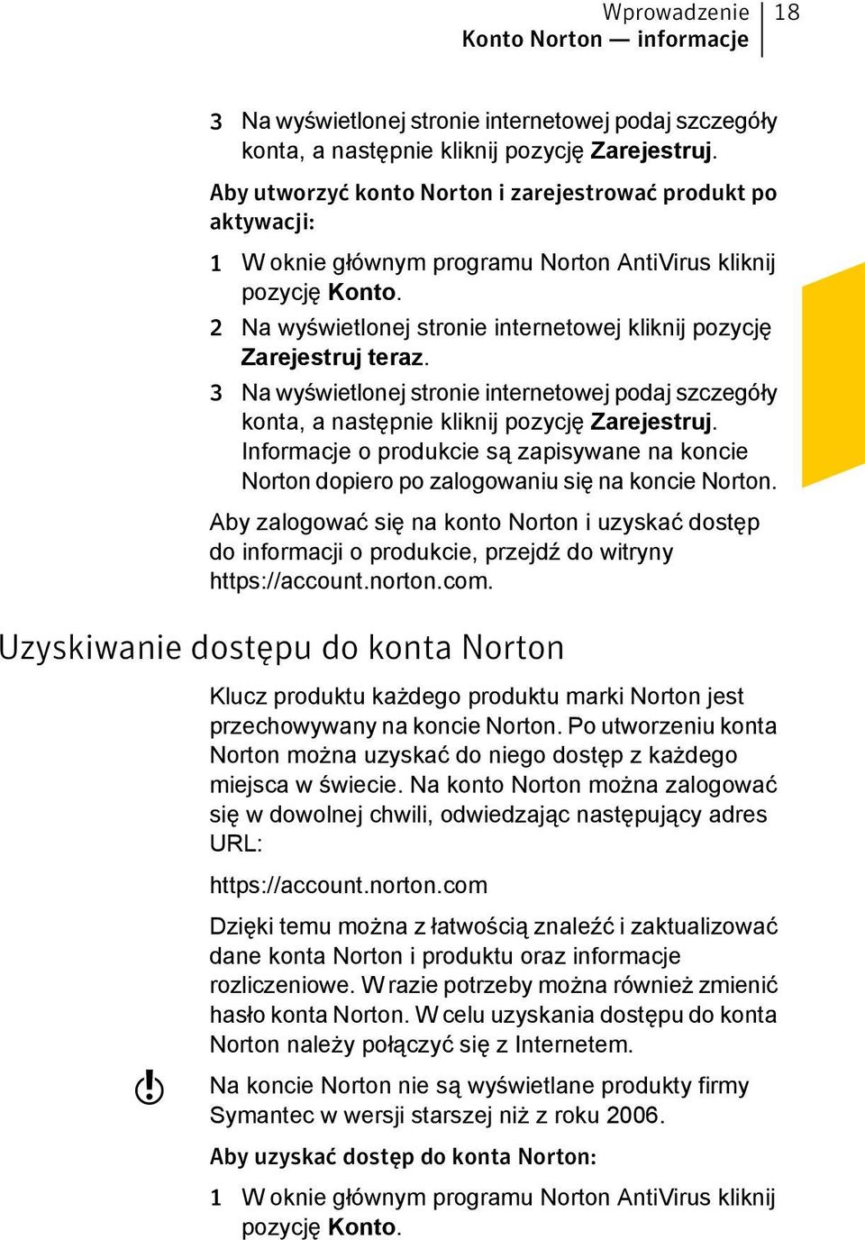 2 Na wyświetlonej stronie internetowej kliknij pozycję Zarejestruj teraz. 3 Na wyświetlonej stronie internetowej podaj szczegóły konta, a następnie kliknij pozycję Zarejestruj.