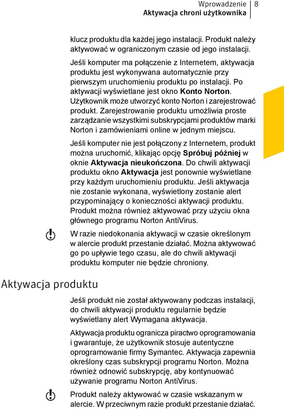 Użytkownik może utworzyć konto Norton i zarejestrować produkt.