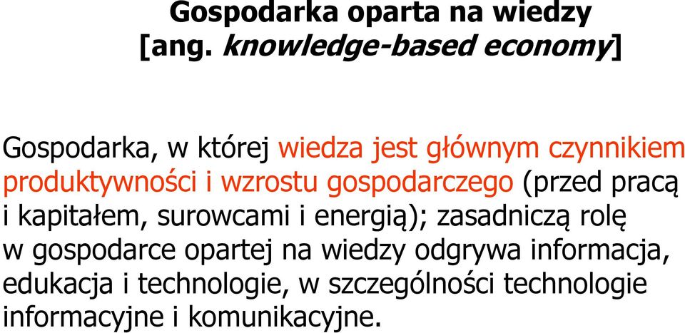 produktywności i wzrostu gospodarczego (przed pracą i kapitałem, surowcami i energią);