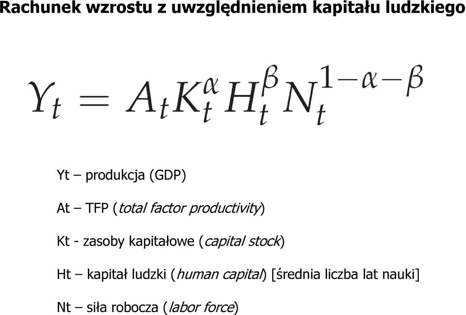 zasoby kapitałowe (capital stock) Ht kapitał ludzki (human