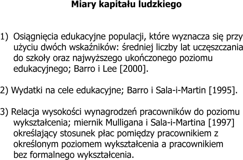 2) Wydatki na cele edukacyjne; Barro i Sala-i-Martin [1995].