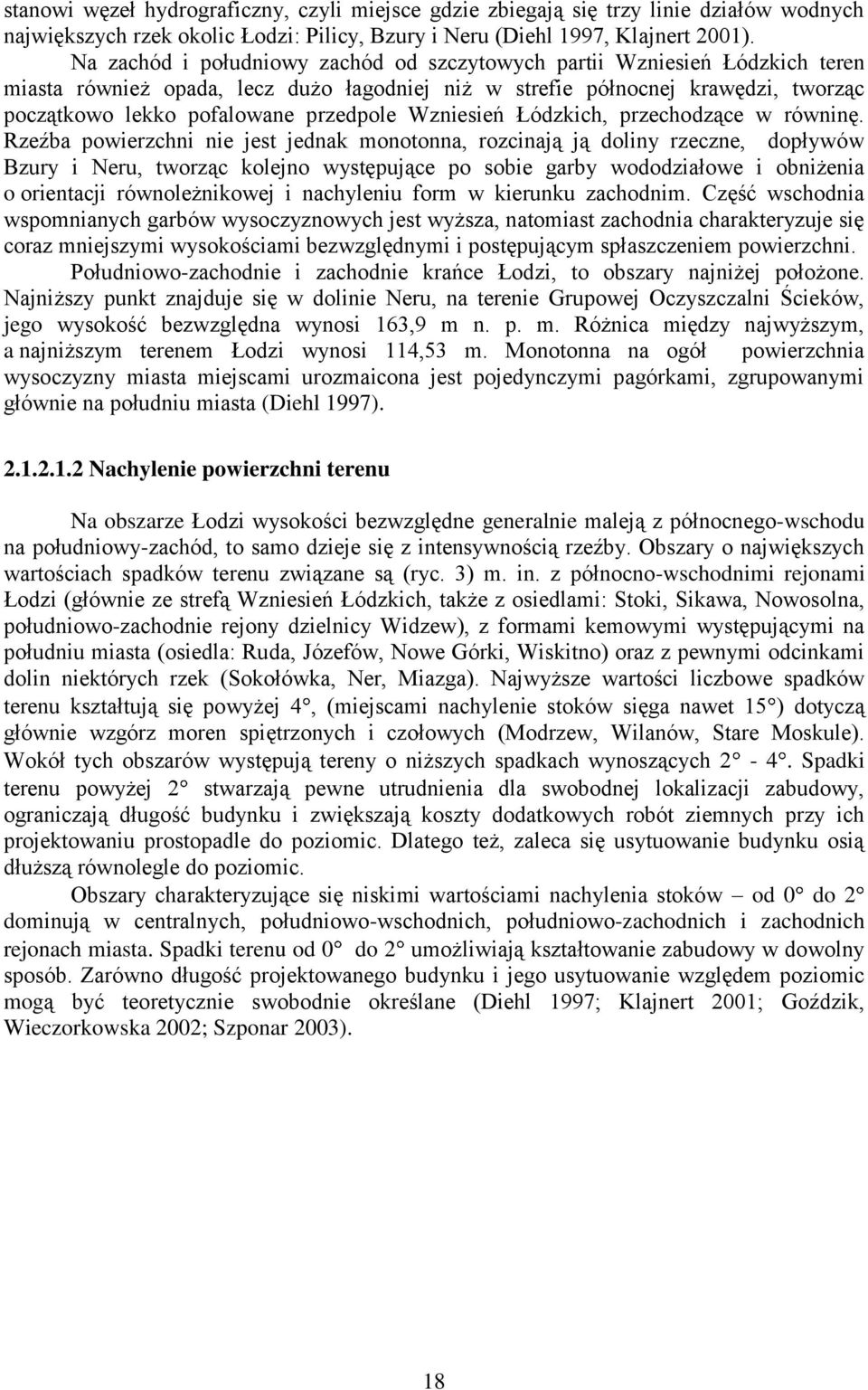 Wzniesień Łódzkich, przechodzące w równinę.