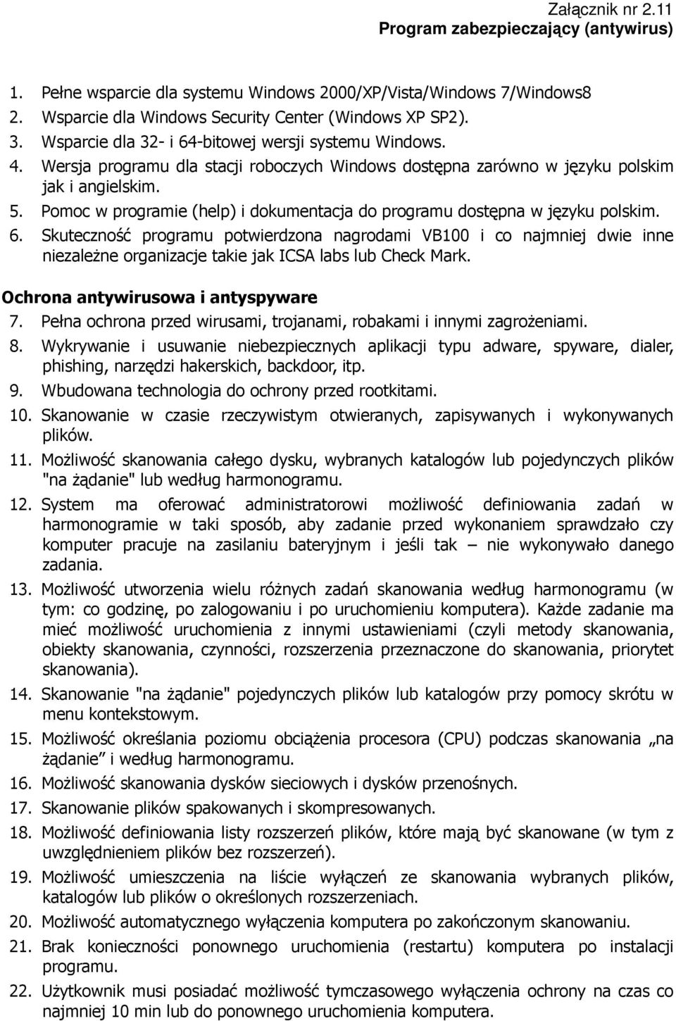 Pomoc w programie (help) i dokumentacja do programu dostępna w języku polskim. 6.