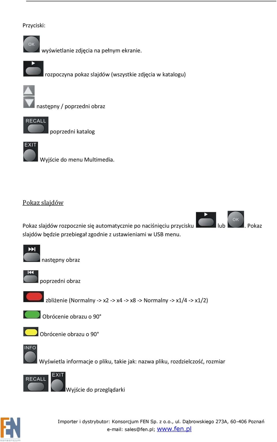 Pokaz slajdów Pokaz slajdów rozpocznie się automatycznie po naciśnięciu przycisku lub.