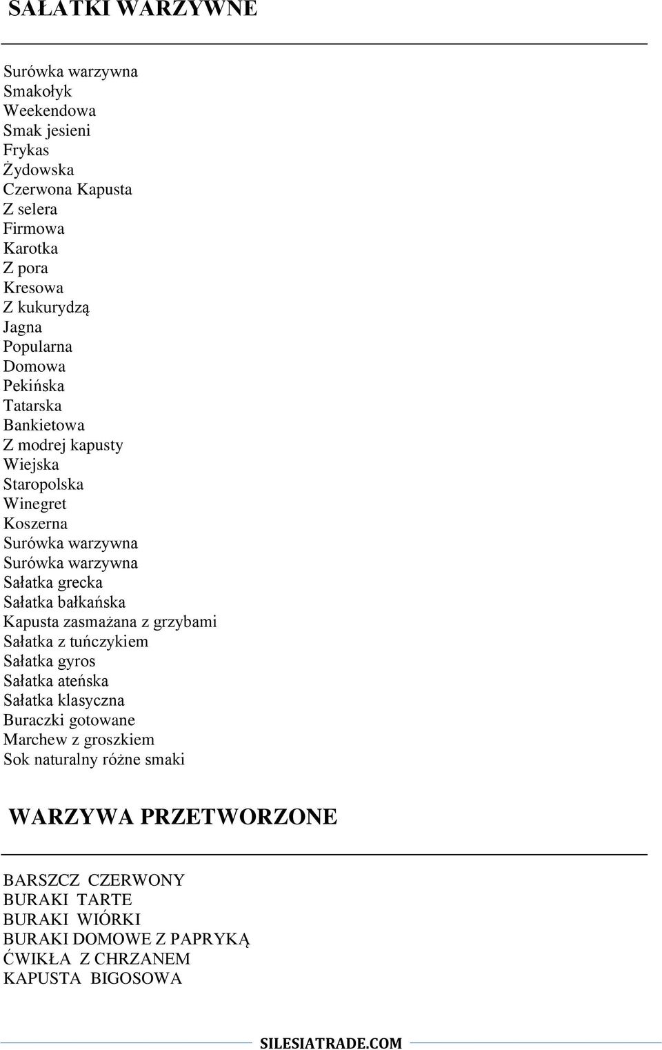 grecka Sałatka bałkańska Kapusta zasmażana z grzybami Sałatka z tuńczykiem Sałatka gyros Sałatka ateńska Sałatka klasyczna Buraczki gotowane Marchew z