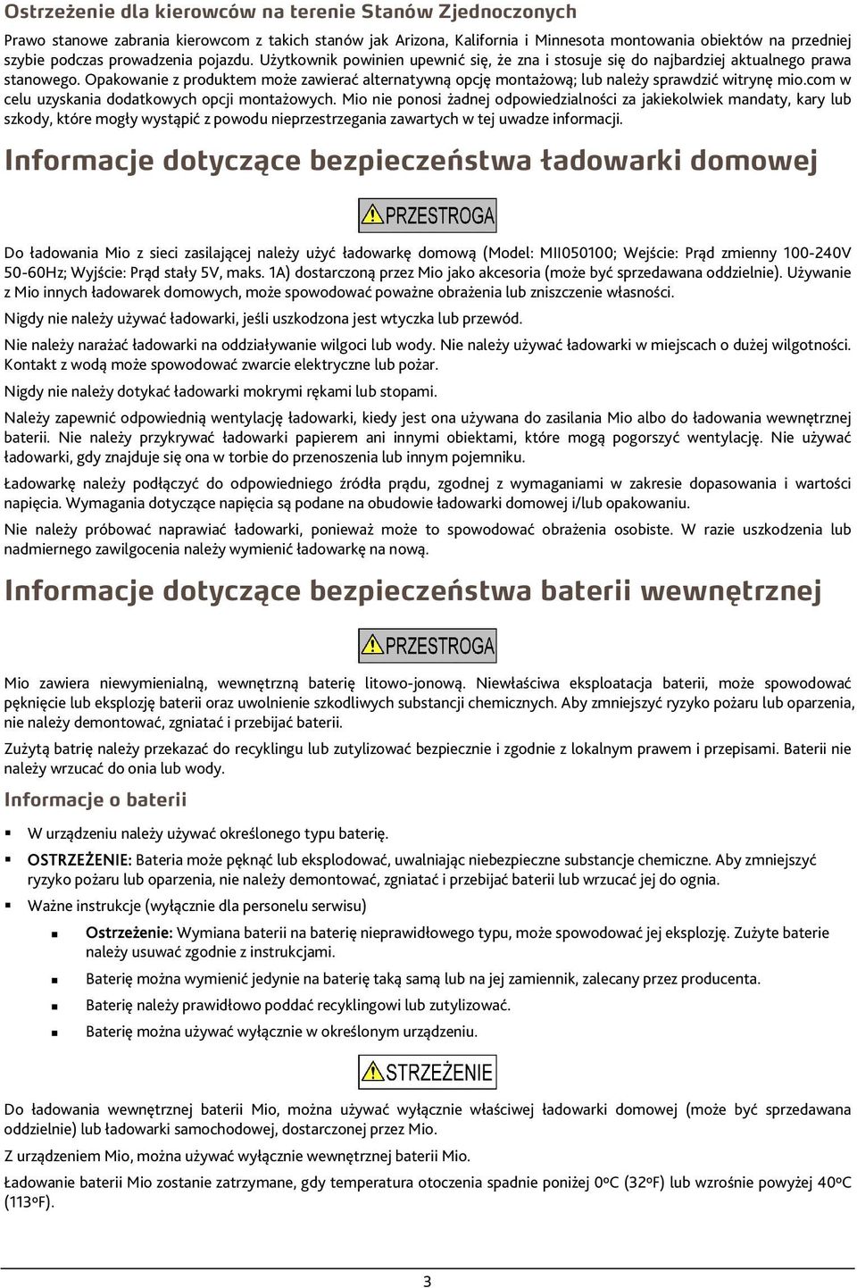 Opakowanie z produktem może zawierać alternatywną opcję montażową; lub należy sprawdzić witrynę mio.com w celu uzyskania dodatkowych opcji montażowych.