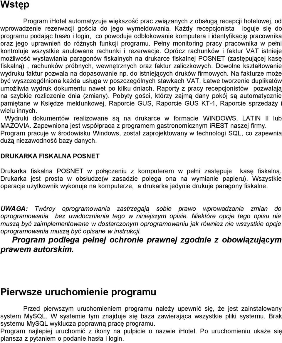 Pełny monitoring pracy pracownika w pełni kontroluje wszystkie anulowane rachunki i rezerwacje.