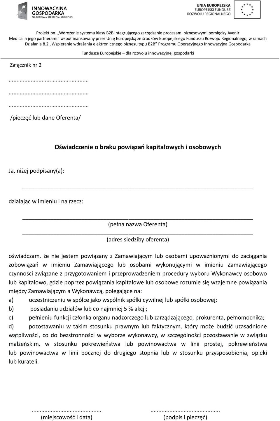 związane z przygotowaniem i przeprowadzeniem procedury wyboru Wykonawcy osobowo lub kapitałowo, gdzie poprzez powiązania kapitałowe lub osobowe rozumie się wzajemne powiązania między Zamawiającym a