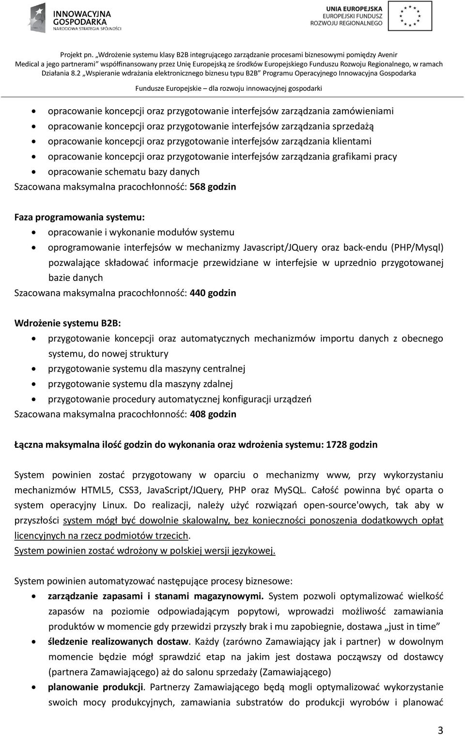 Faza programowania systemu: opracowanie i wykonanie modułów systemu oprogramowanie interfejsów w mechanizmy Javascript/JQuery oraz back-endu (PHP/Mysql) pozwalające składować informacje przewidziane