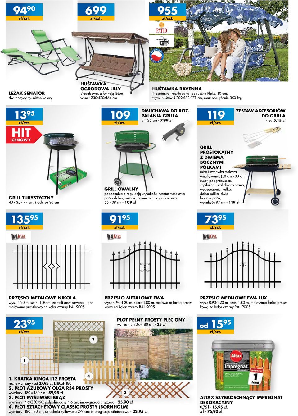 : 25 cm - 7,99 zł 119 ZESTAW AKCESORIÓW DO GRILLA - 5,15 zł GRILL TURYSTYCZNY 40 x 35 x 44 cm, średnica 30 cm GRILL OWALNY pobocznica z regulacją wysokości rusztu; metalowa półka dolna; owalna