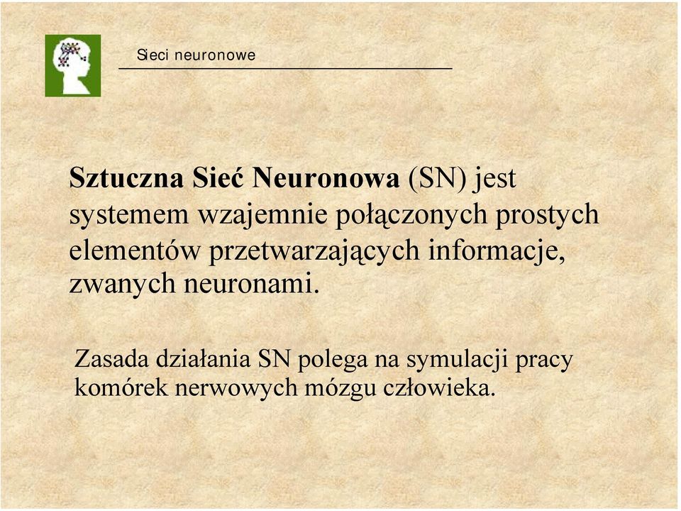 informacje, zwanych neuronami.