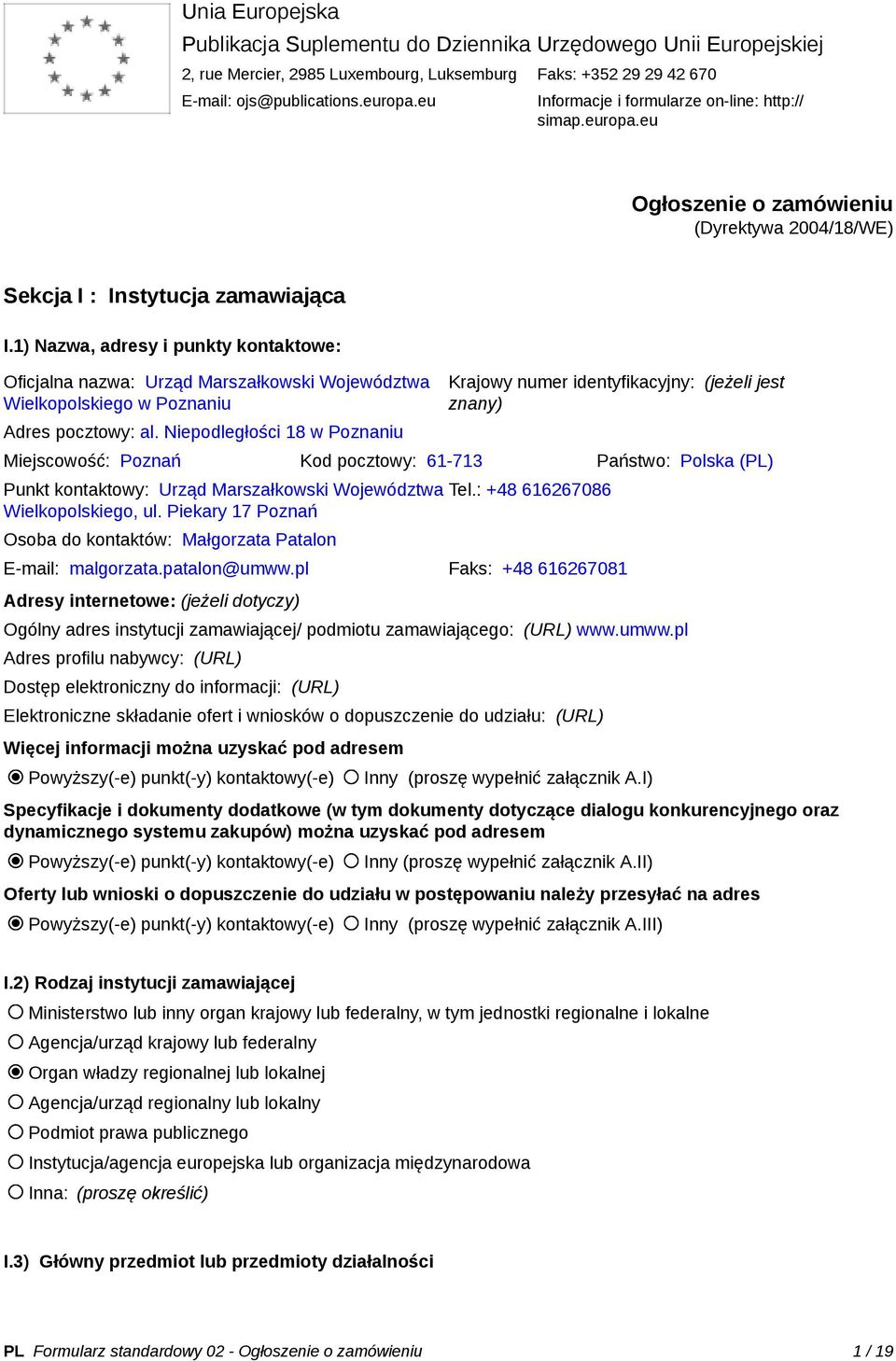 1) Nazwa, adresy i punkty kontaktowe: Oficjalna nazwa: Urząd Marszałkowski Województwa Wielkopolskiego w Poznaniu Adres pocztowy: al.