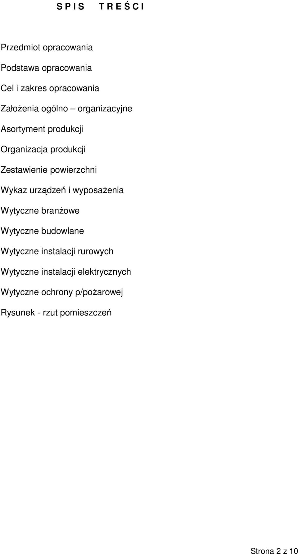 powierzchni Wykaz urządzeń i wyposaŝenia Wytyczne branŝowe Wytyczne budowlane Wytyczne