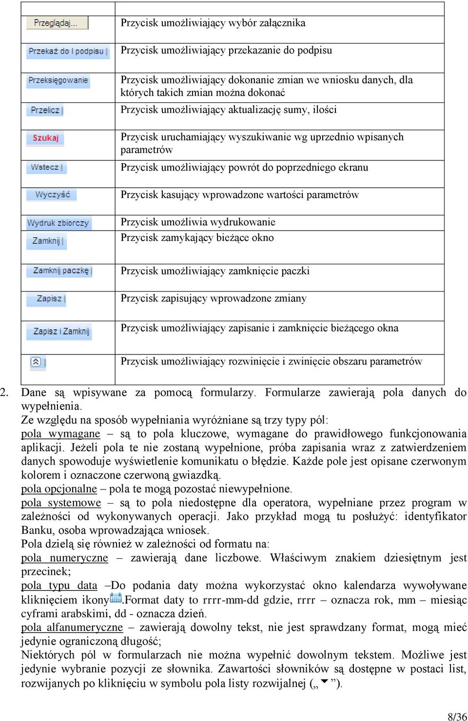 wartości parametrów Przycisk umożliwia wydrukowanie Przycisk zamykający bieżące okno Przycisk umożliwiający zamknięcie paczki Przycisk zapisujący wprowadzone zmiany Przycisk umożliwiający zapisanie i