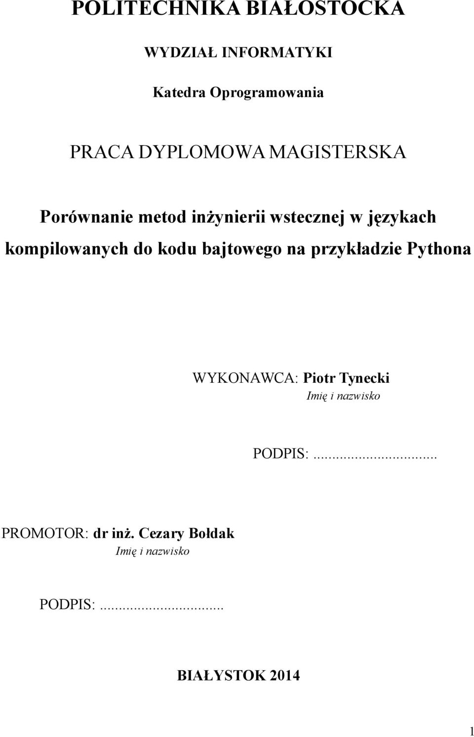 kompilowanych do kodu bajtowego na przykładzie Pythona WYKONAWCA: Piotr Tynecki