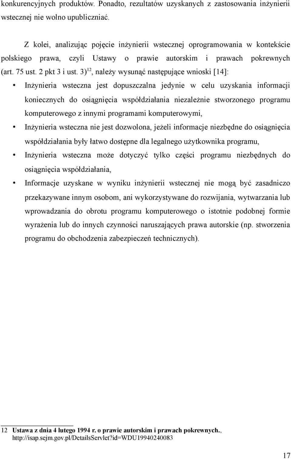 3) 12, należy wysunąć następujące wnioski [14]: Inżynieria wsteczna jest dopuszczalna jedynie w celu uzyskania informacji koniecznych do osiągnięcia współdziałania niezależnie stworzonego programu