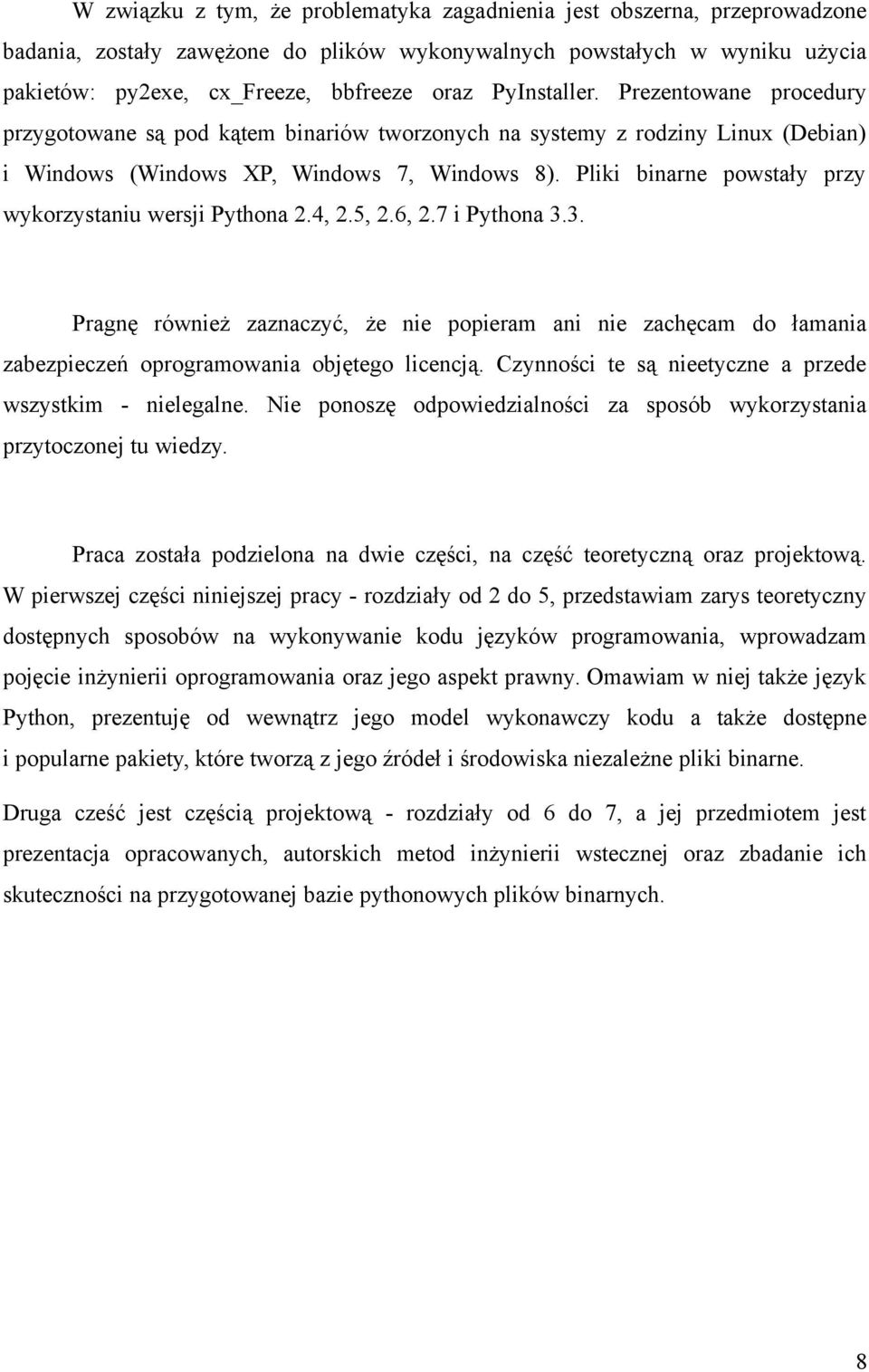 Pliki binarne powstały przy wykorzystaniu wersji Pythona 2.4, 2.5, 2.6, 2.7 i Pythona 3.