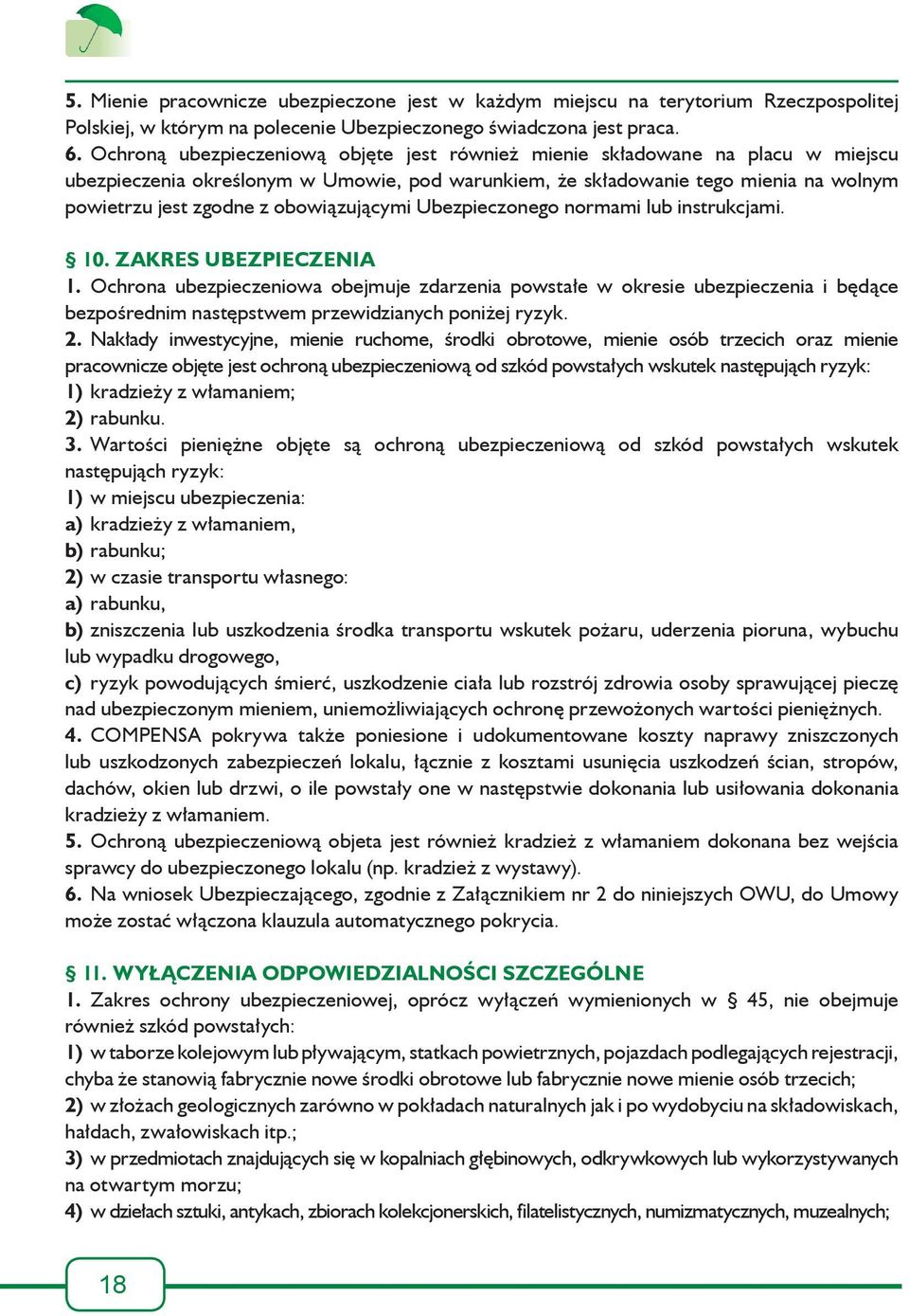 obowiązującymi Ubezpieczonego normami lub instrukcjami. 10. ZAKRES UBEZPIECZENIA 1.