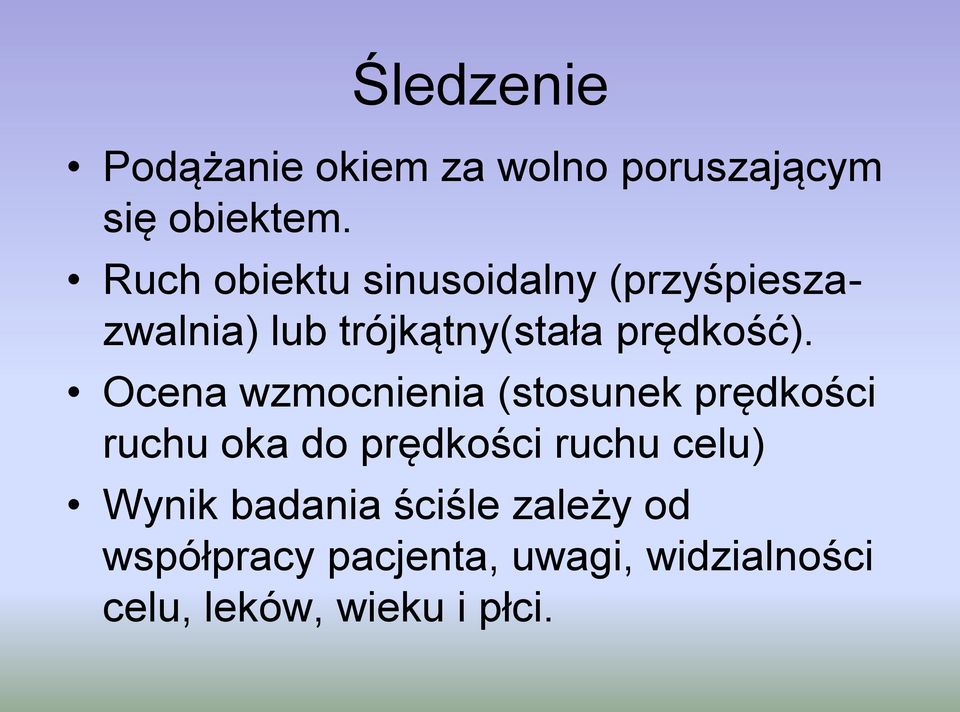 Ocena wzmocnienia (stosunek prędkości ruchu oka do prędkości ruchu celu)