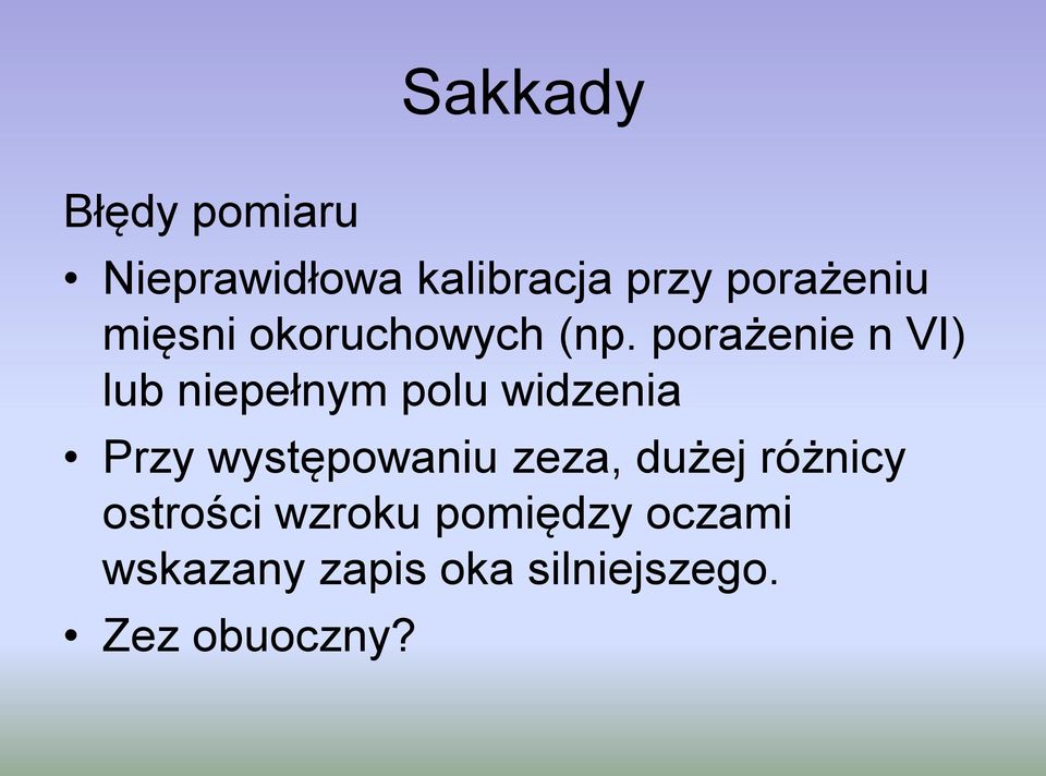 porażenie n VI) lub niepełnym polu widzenia Przy występowaniu