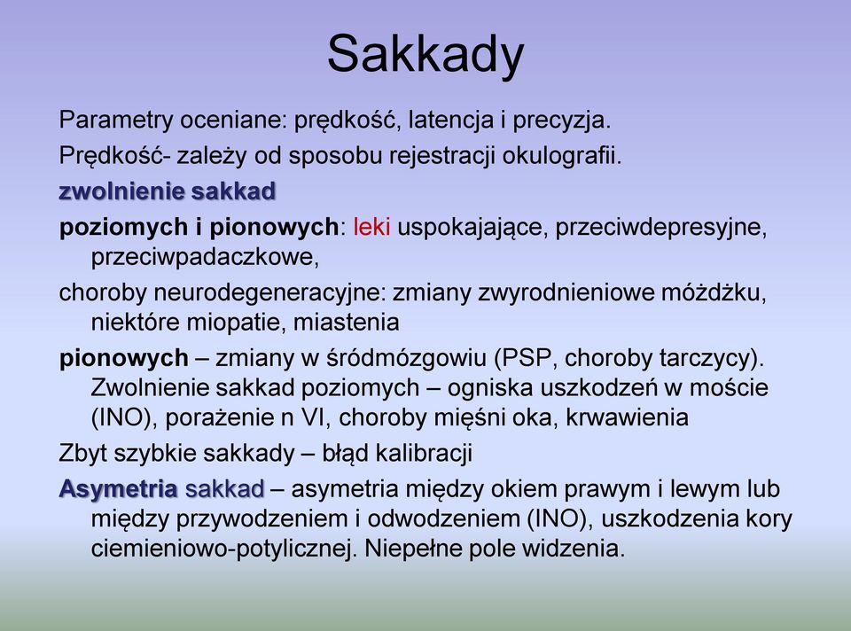 miopatie, miastenia pionowych zmiany w śródmózgowiu (PSP, choroby tarczycy).