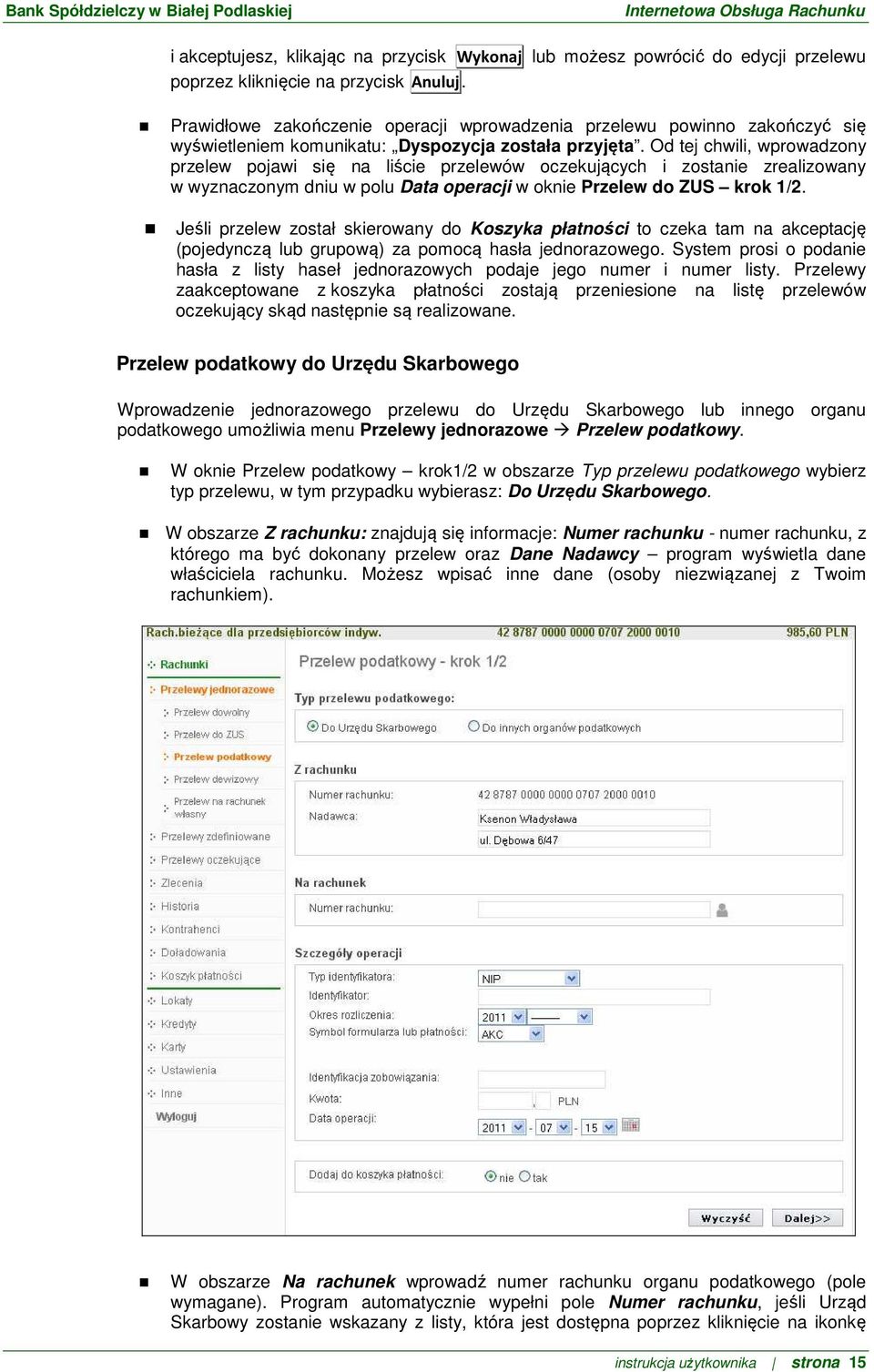 Od tej chwili, wprowadzony przelew pojawi się na liście przelewów oczekujących i zostanie zrealizowany w wyznaczonym dniu w polu Data operacji w oknie Przelew do ZUS krok 1/2.