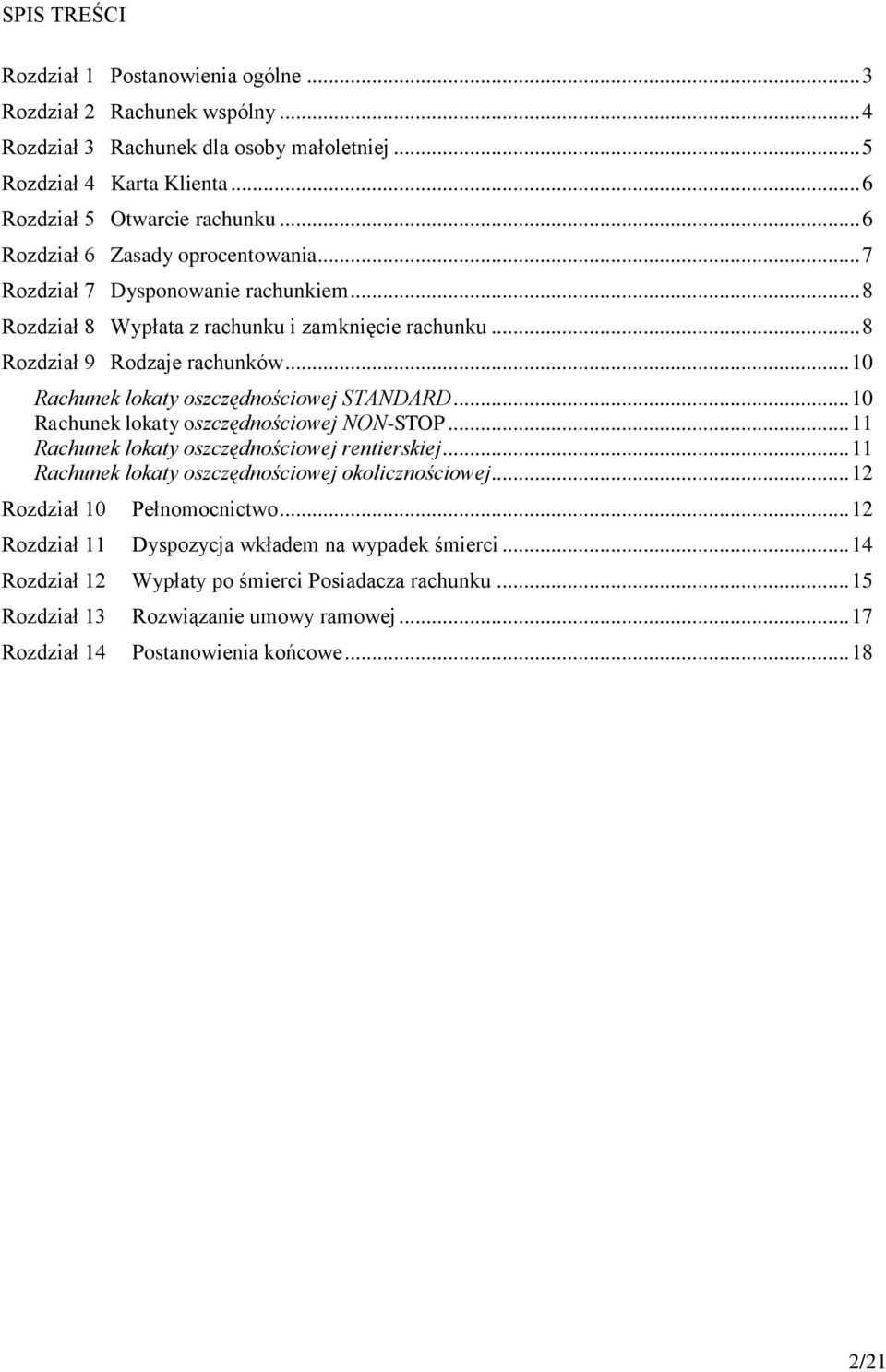 .. 10 Rachunek lokaty oszczędnościowej STANDARD... 10 Rachunek lokaty oszczędnościowej NON-STOP... 11 Rachunek lokaty oszczędnościowej rentierskiej.