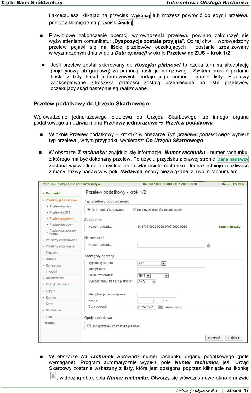 Od tej chwili, wprowadzony przelew pojawi się na liście przelewów oczekujących i zostanie zrealizowany w wyznaczonym dniu w polu Data operacji w oknie Przelew do ZUS krok 1/2.