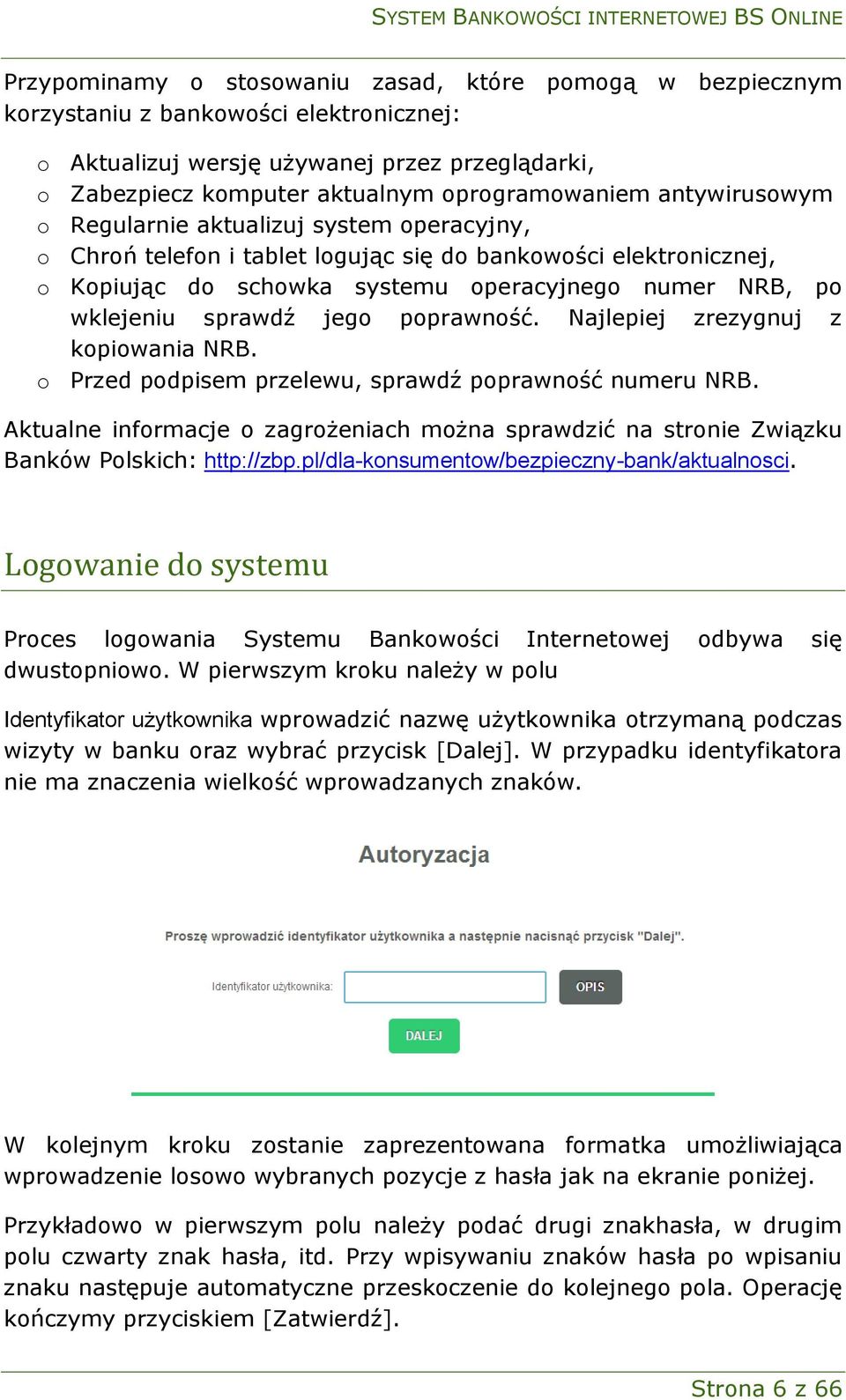 jego poprawność. Najlepiej zrezygnuj z kopiowania NRB. o Przed podpisem przelewu, sprawdź poprawność numeru NRB.