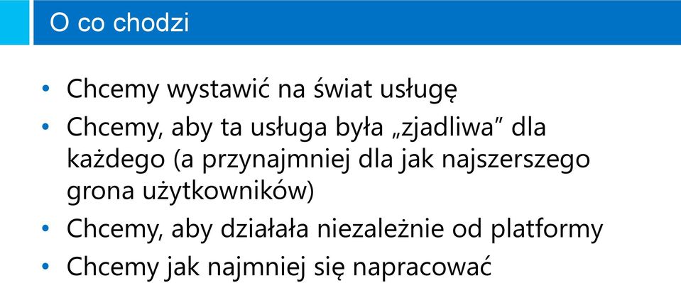 jak najszerszego grona użytkowników) Chcemy, aby działała